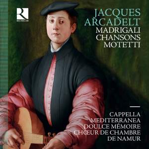 Jacques Arcadelt: Madrigali, Chansons, Motetti
